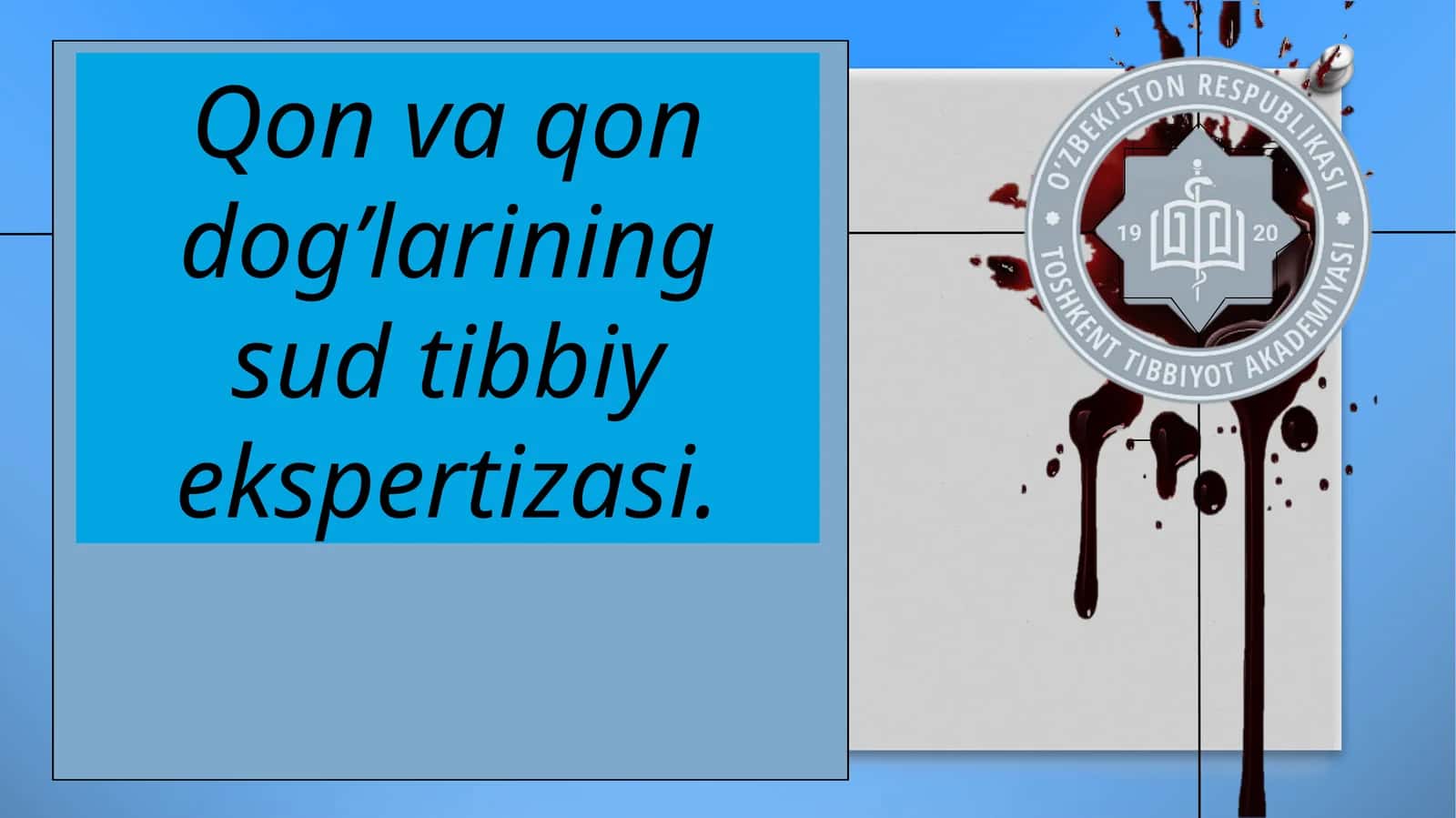 Qon va qon dog’larining sud tibbiy ekspertizasi