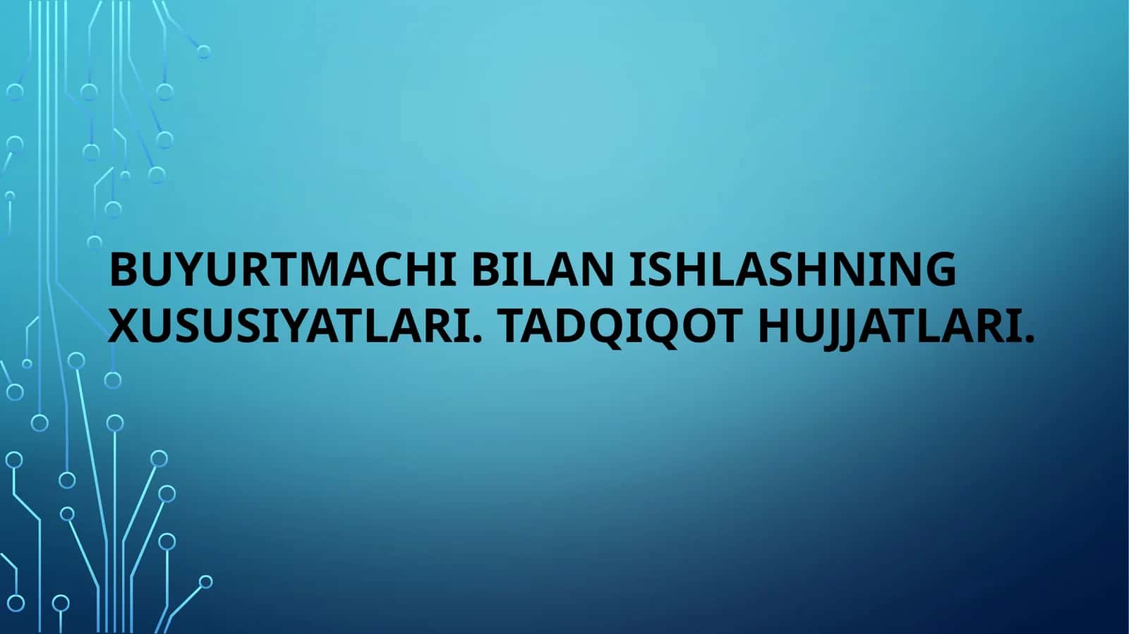 Buyurtmachi Bilan Ishlashning Xususiyatlari