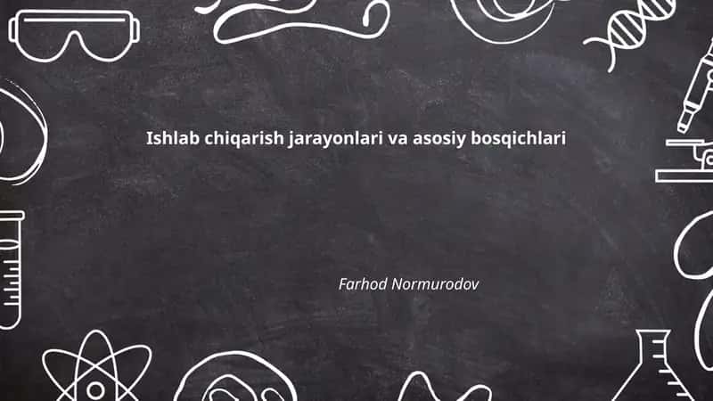 Ishlab chiqarish jarayonlari va asosiy bosqichlari