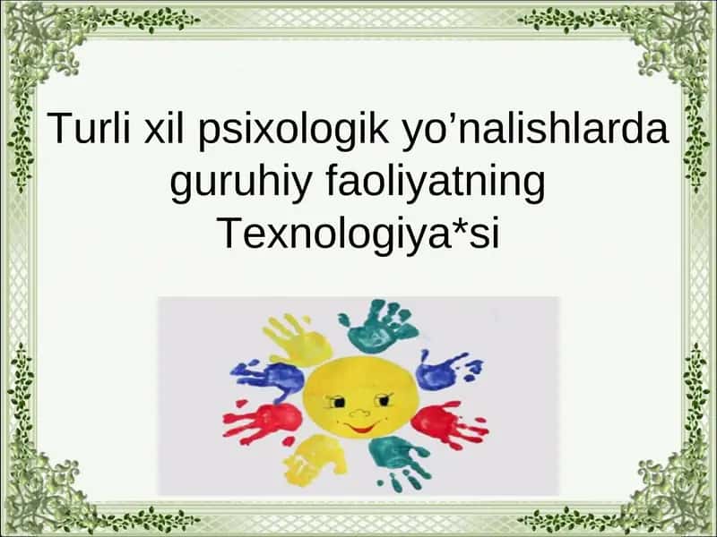 Turli xil psixologik yo’nalishlarda guruhiy faoliyatning Texnologiya*si