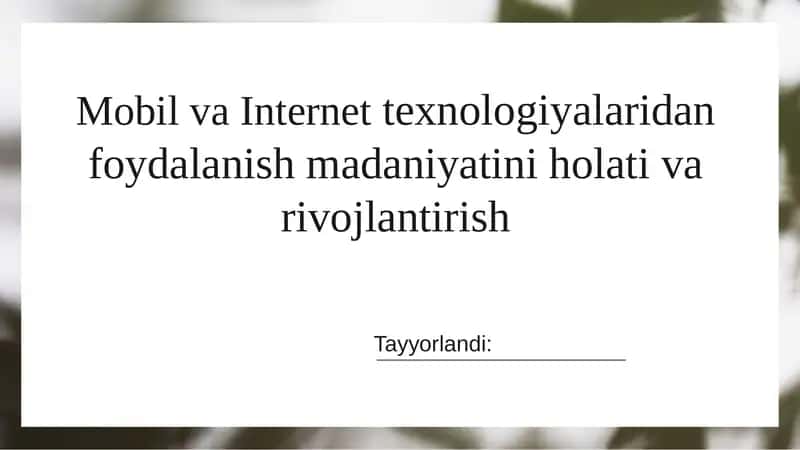 Mobil va Internet texnologiyalaridan foydalanish madaniyatini holati va rivojlantirish