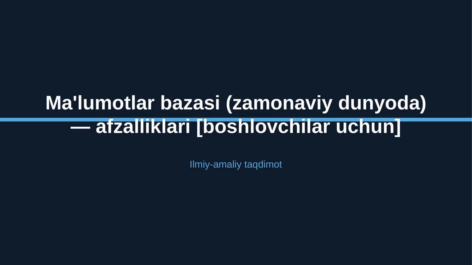 Ma'lumotlar bazasi (zamonaviy dunyoda) — afzalliklari [boshlovchilar uchun]
