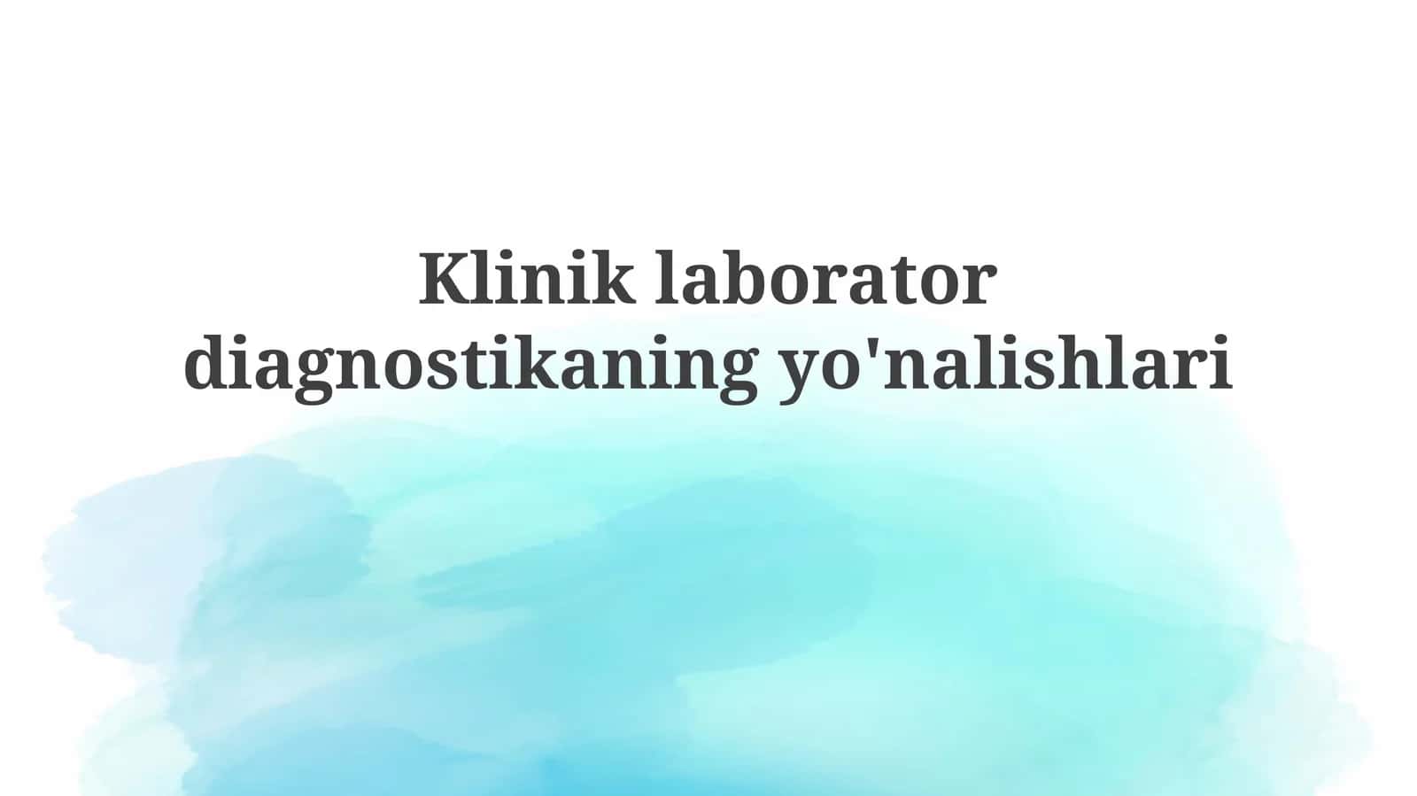 Klinik laborator diagnostikasining yo'nalishlari