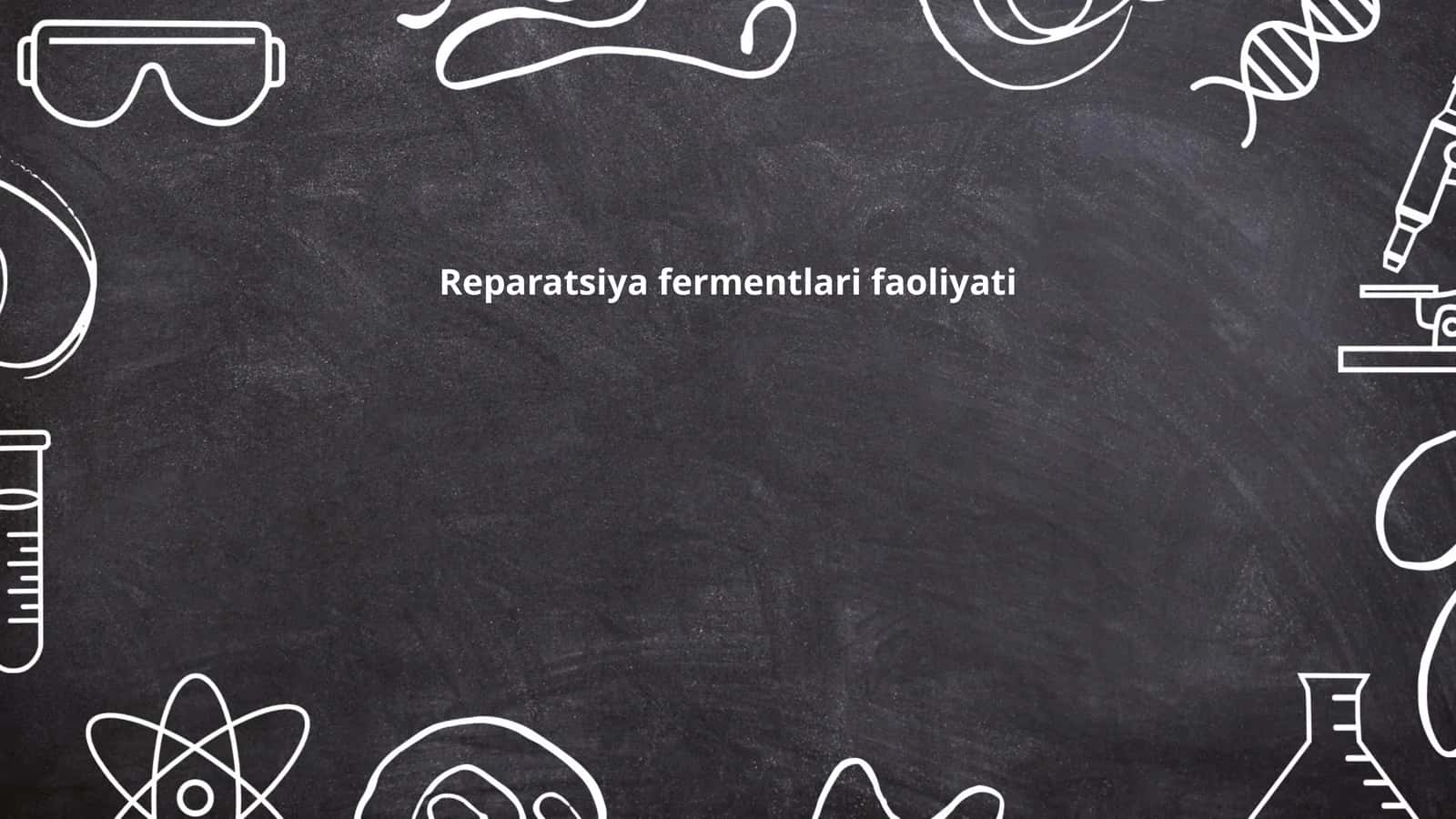 Reparatsiya fermentlari faoliyati