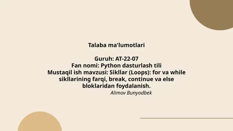 Sikllar (Loops): for va while sikllarining farqi, break, continue va else bloklaridan foydalanish