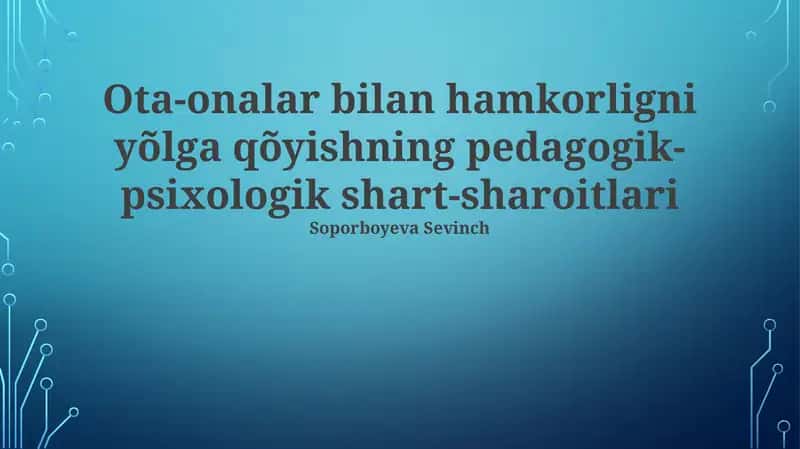 Ota-onalar bilan hamkorligni yõlga qõyishning pedagogik-psixologik shart-sharoitlari