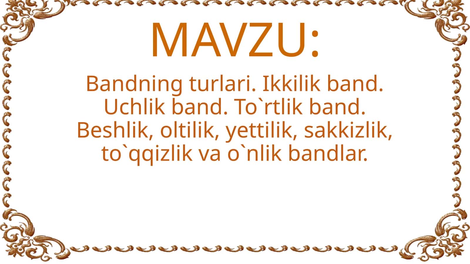 Bandning turlari. Ikkilik band. Uchlik band. To`rtlik band. Beshlik, oltilik, yettilik, sakkizlik, to`qqizlik va o`nlik bandlar