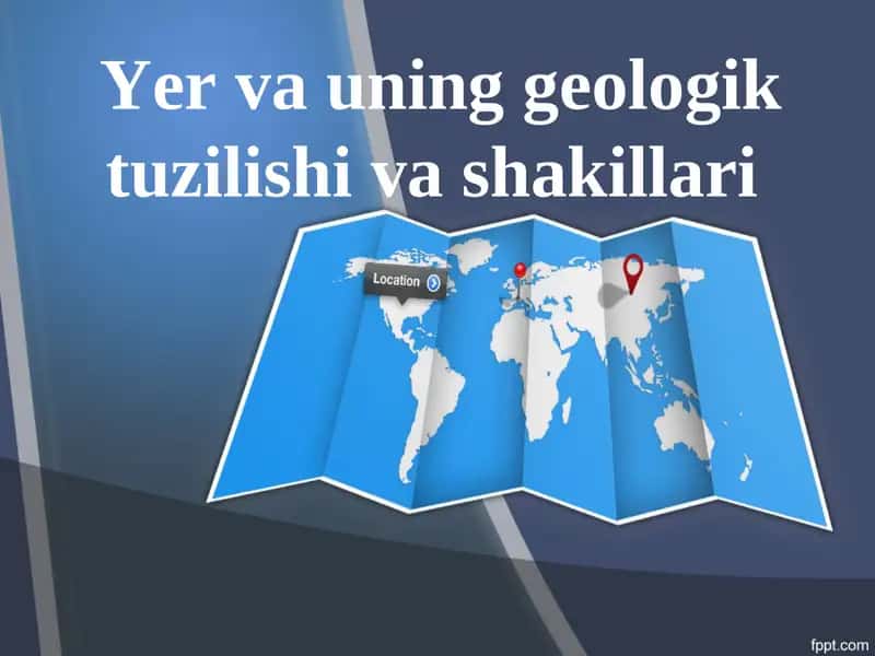 Yer va uning geologik tuzilishi va shakillari