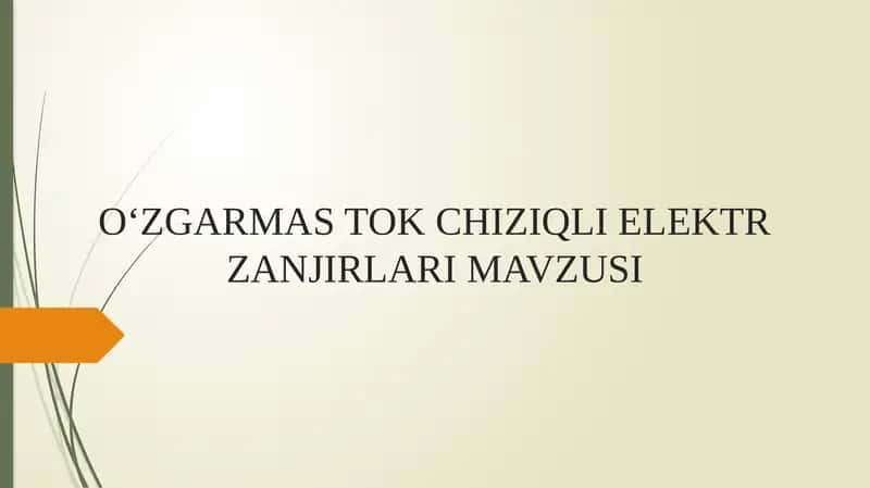 O‘ZGARMAS TOK CHIZIQLI ELEKTR ZANJIRLARIMAVZUSI