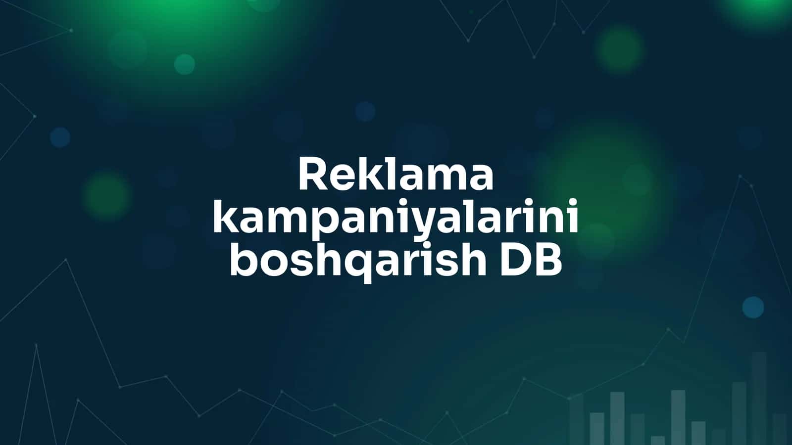 Reklama kampaniyalarini boshqarish DB