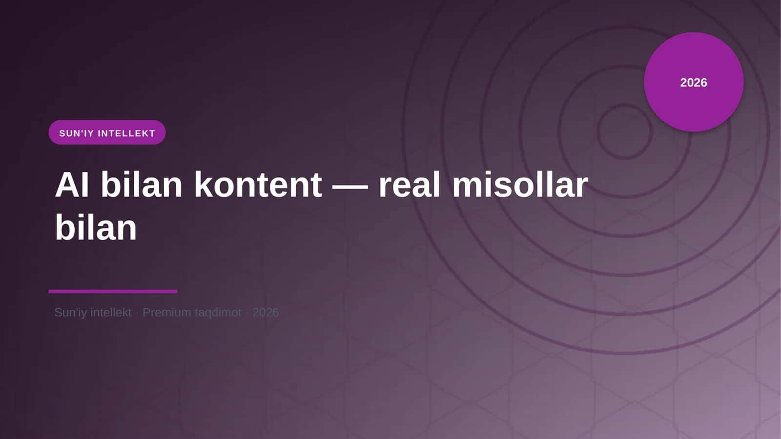 AI bilan kontent — real misollar bilan