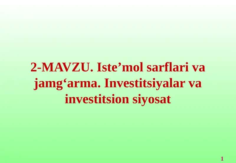 Iste’mol sarflari va jamg‘arma. Investitsiyalar va investitsion siyosat