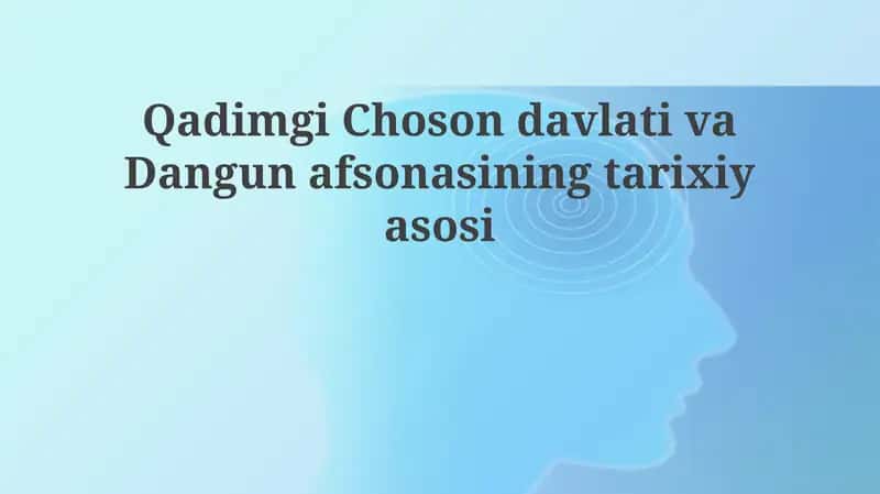 Qadimgi ChosondavlativaDangunafsonasiningtarixiyasosi