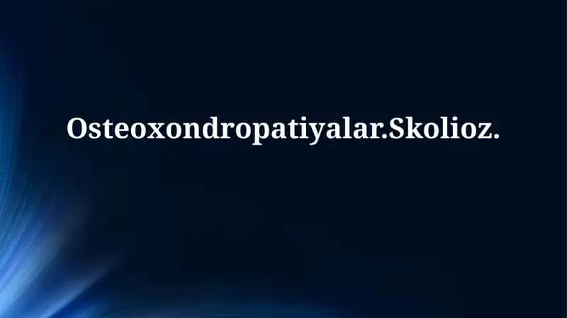 Osteoxondropatiyalar.Skolioz