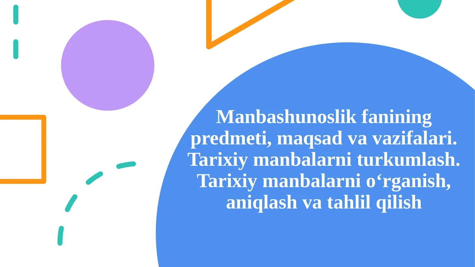 Manbashunoslik fanining predmeti, maqsadi va vazifalari. Tarixiy manbalarni turkumlash