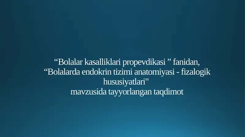 Bolalarda endokrin tizimi anatomiyasi-fiziologik xususiyatlari