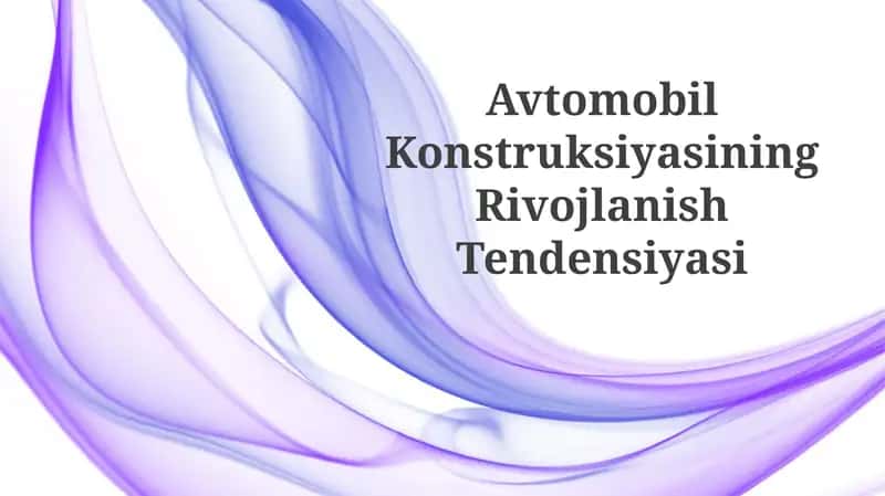 Avtomobil KonstruksiyasiningRivojlanishTendensiyasi