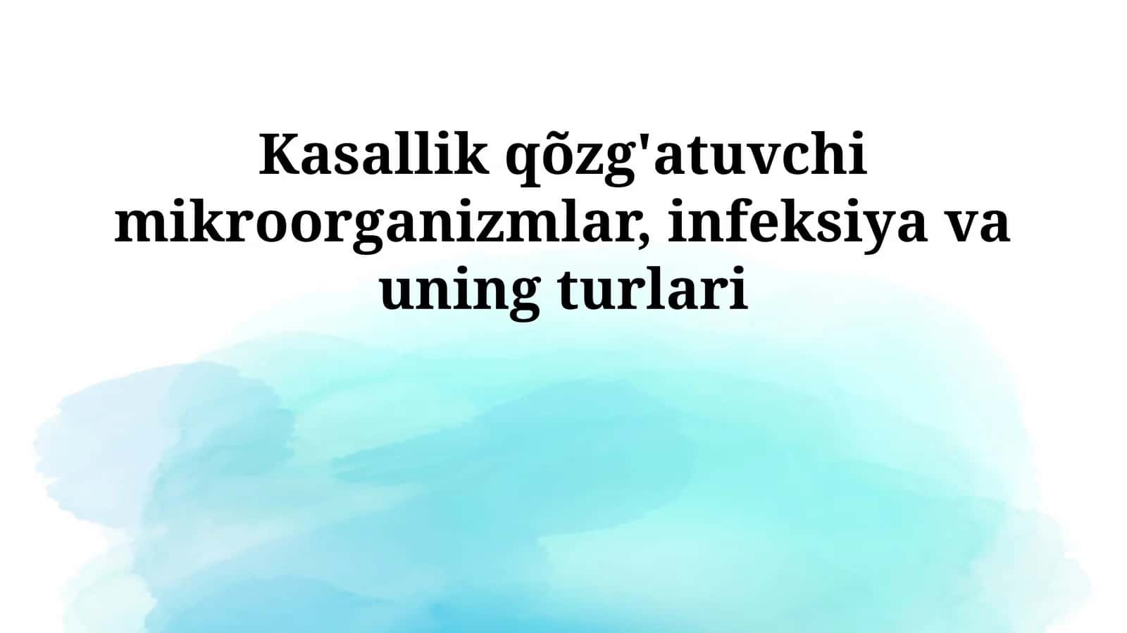 Kasallik qõzg'atuvchi mikroorganizmlar, infeksiya va uning turlari
