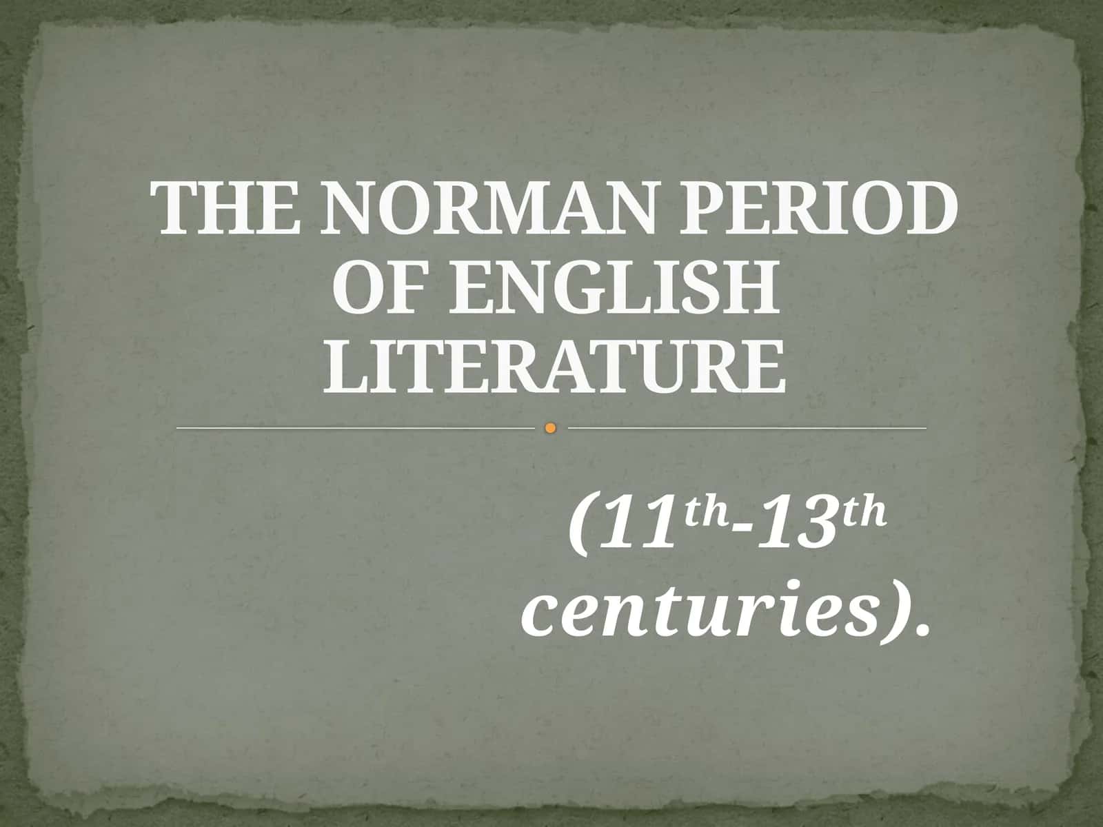 THE NORMAN PERIOD OF ENGLISH LITERATURE