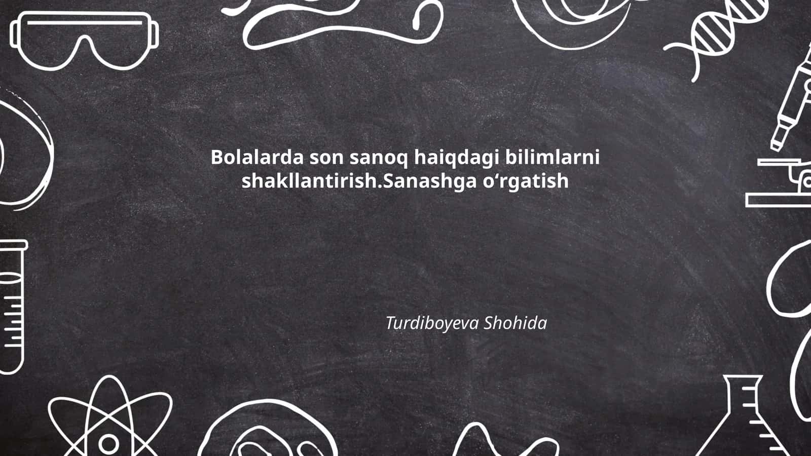 Bolalarda son sanoq haiqdagi bilimlarni shakllantirish.Sanashga oʻrgatish