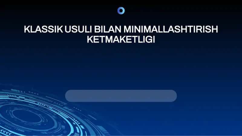 KLASSIK USULI BILAN MINIMALLASHTIRISH KETMA KETLIGI
