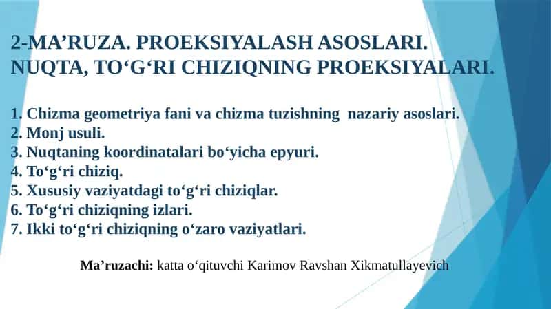 2-MA’RUZA. PROEKSIYALASH ASOSLARI.NUQTA, TO‘G‘RI CHIZIQNING PROEKSIYALARI
