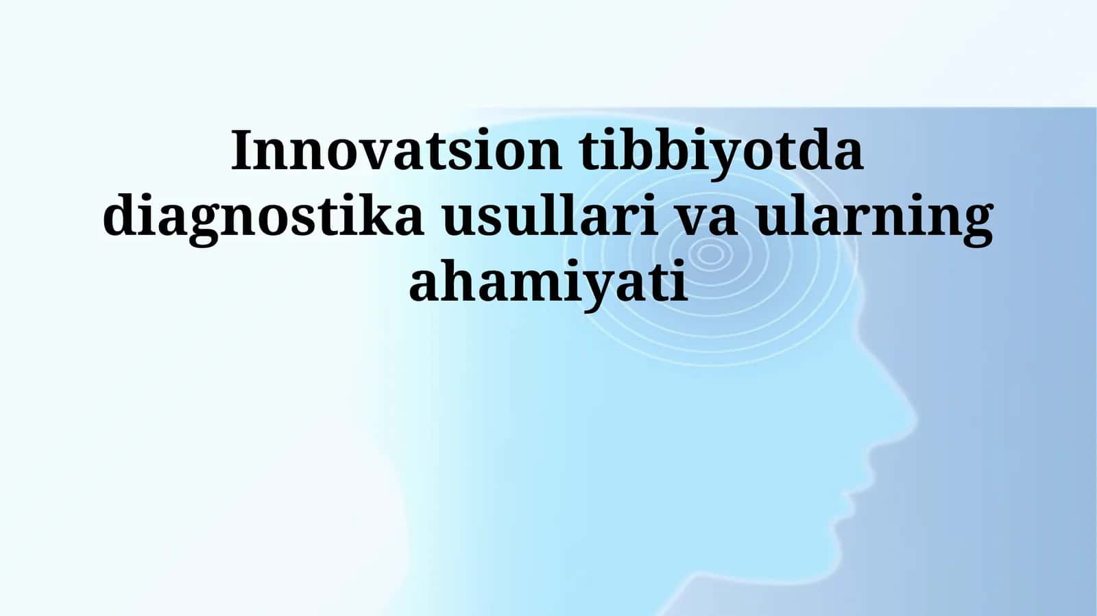 Innovatsion tibbiyotda diagnostika usullari va ularning ahamiyati
