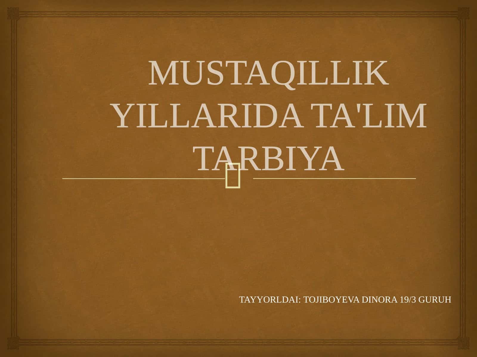 MUSTAQILLIK YILLARIDA TA'LIM TARBIYA TAYYORLDAI:TOJIBOYEVA DINORA 19/3 GURUH