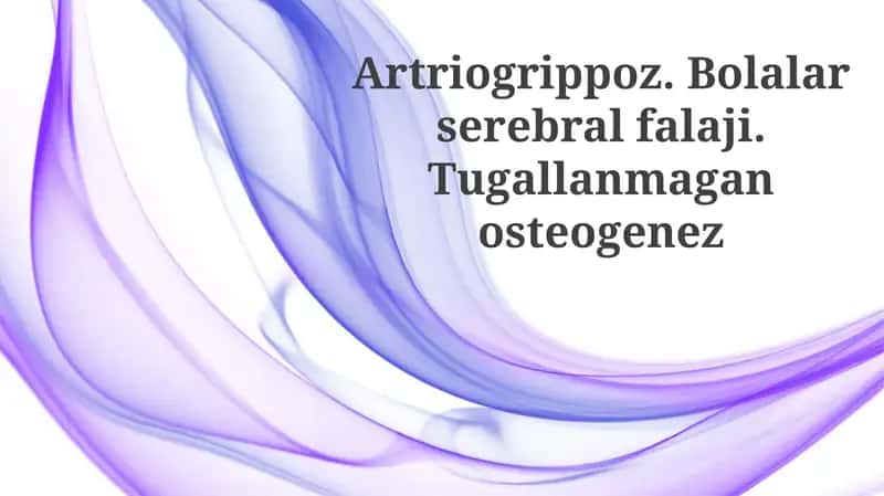 Artriogrippoz, Serebral falaj, Osteogenez imperfekta: Ta'rif va Etiologiya