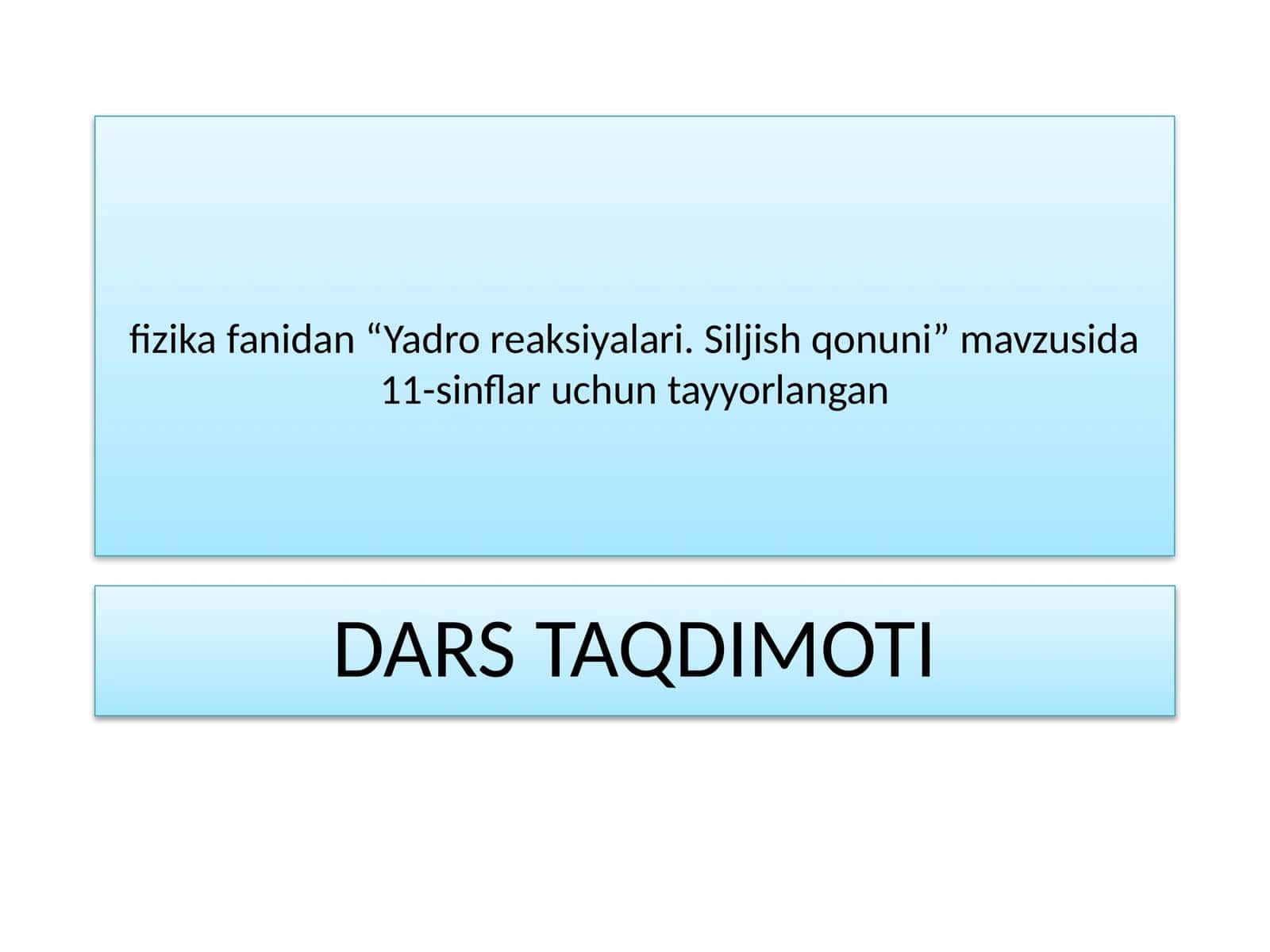 “Yadro reaksiyalari. Siljish qonuni” mavzusida 11-sinflar uchun tayyorlangan dars taqdimoti.