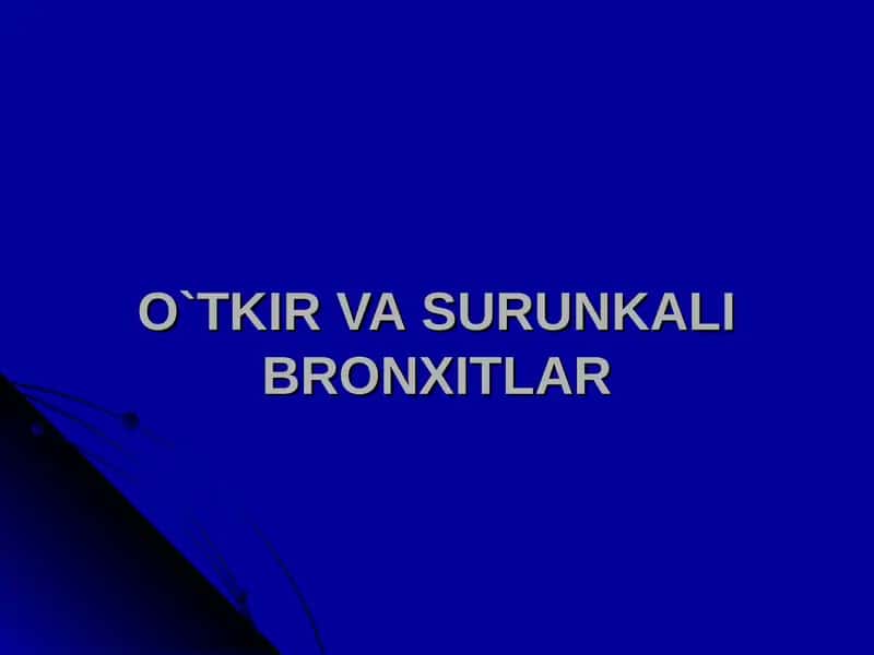 O`TKIRVASURUNKALI BRONXITLAR