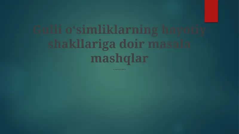 Gulli oʻsimliklarning hayotiy shakllariga doir masala mashqlar