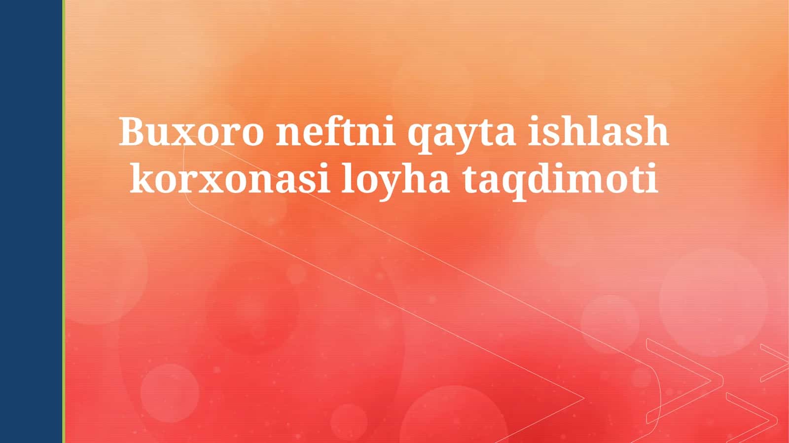 Buxoro neftni qayta ishlash korxonasi loyha taqdimoti