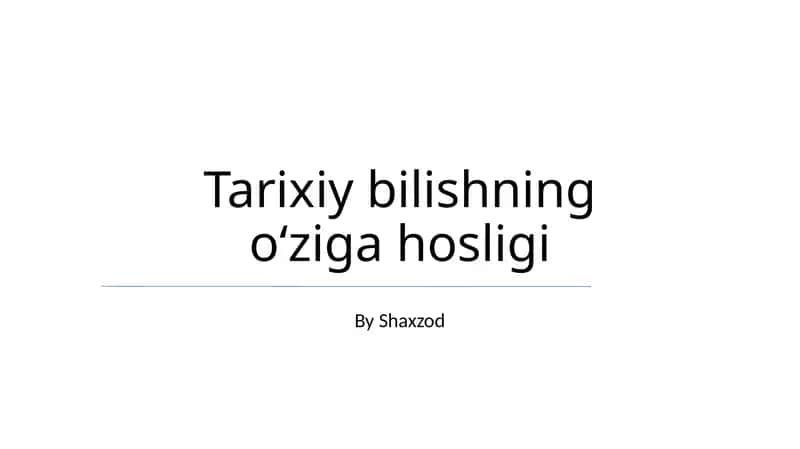 Tarixiy bilishning oʻziga hosligi
