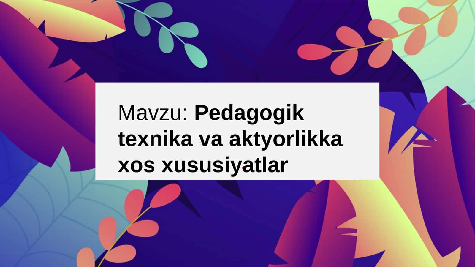 Pedagogik texnika va aktyorlikka xos xususiyatlar