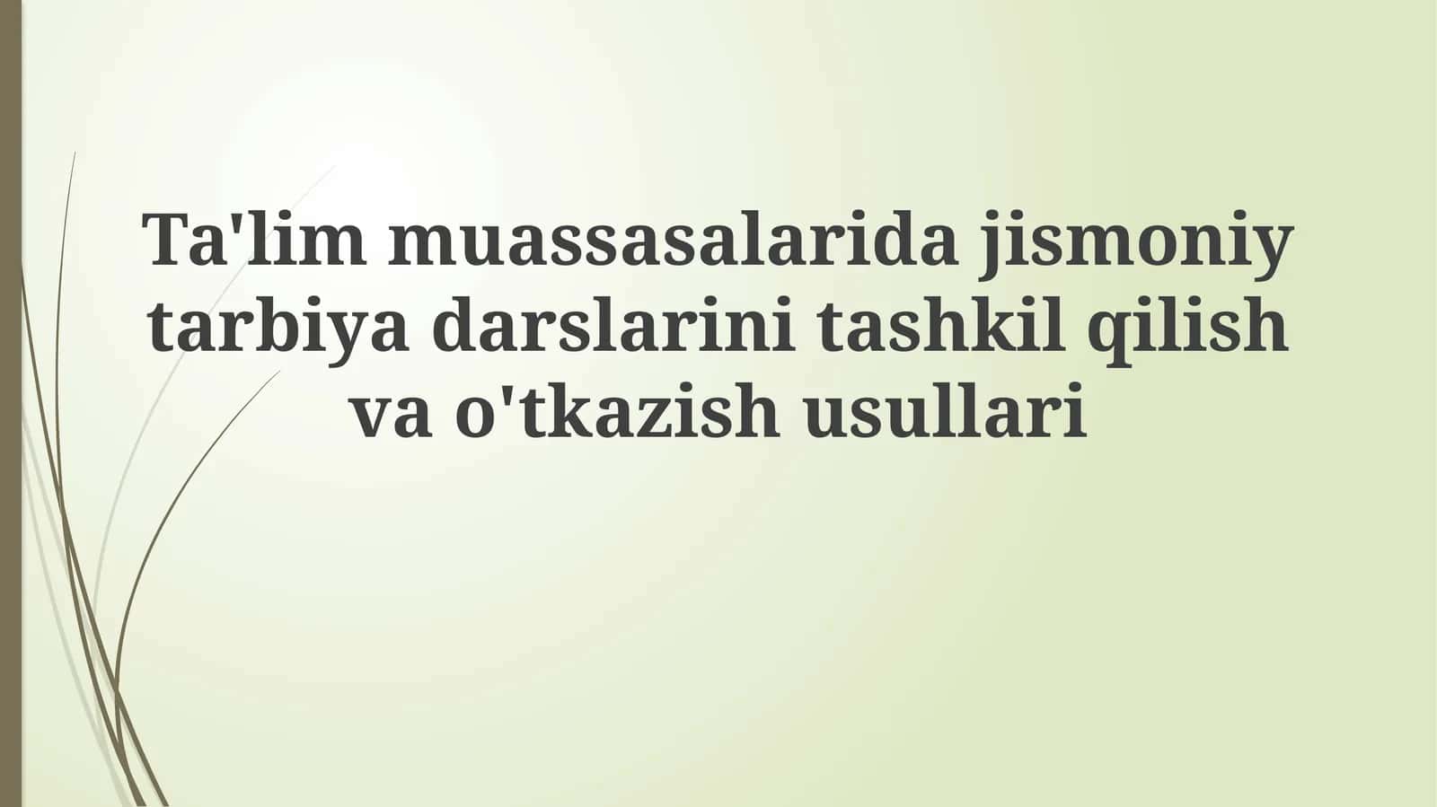 Jismoniy tarbiya darslarini rejalashtirish va tashkil qilish va o'tkazish usullari