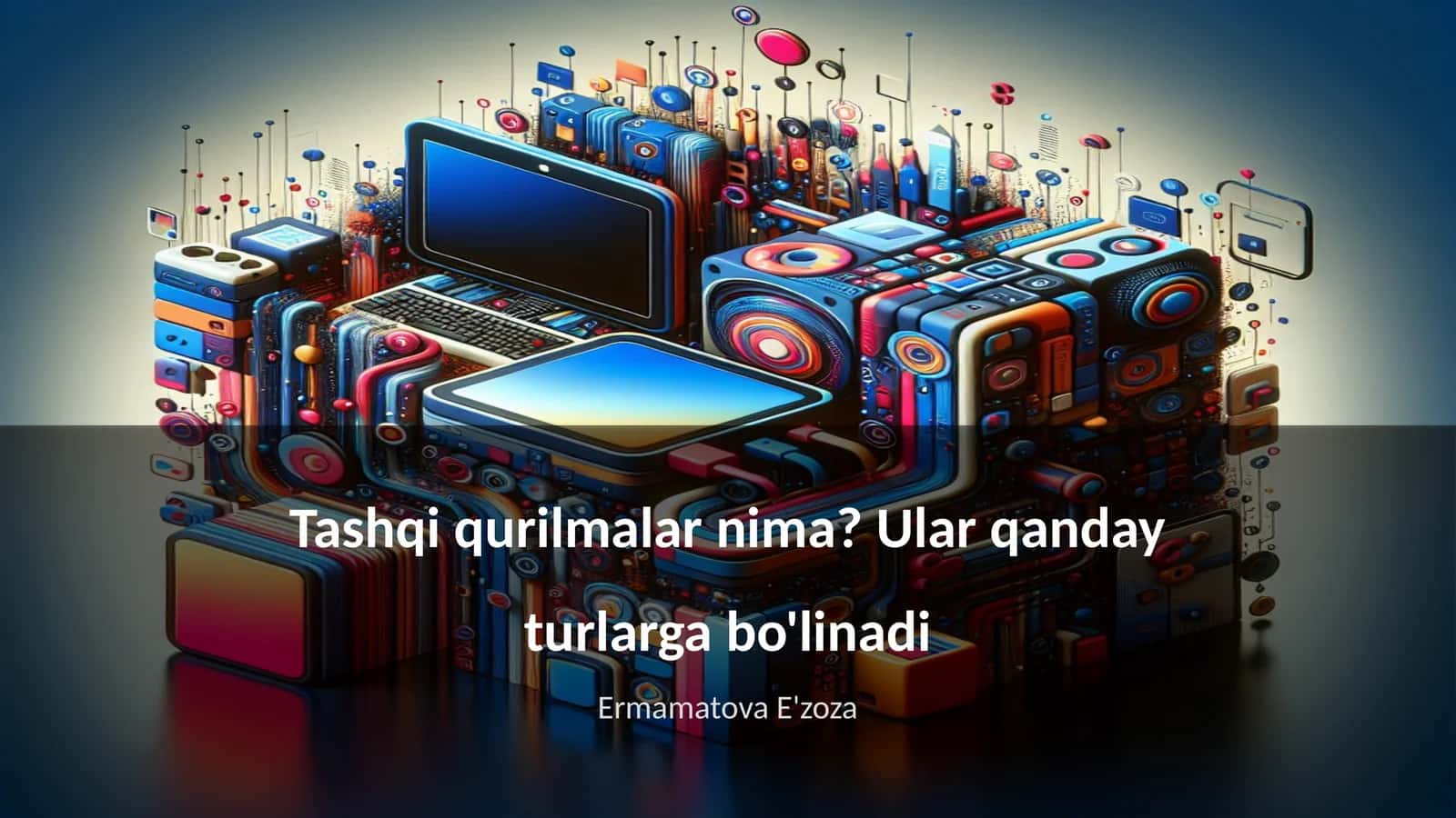 Tashqi qurilmalar nima? Ular qanday turlarga bo'linadi