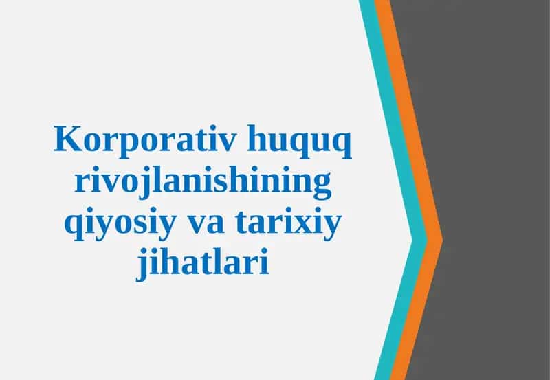 Korporativ huquq rivojlanishining qiyosiy va tarixiy jihatlari