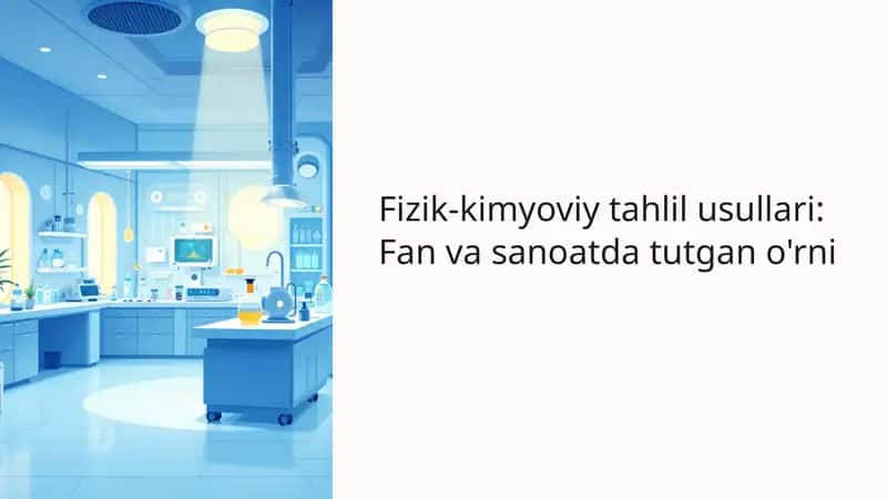 Fizik-kimyoviy tahlil usullari Fan va sanoatda tutgan o'rni