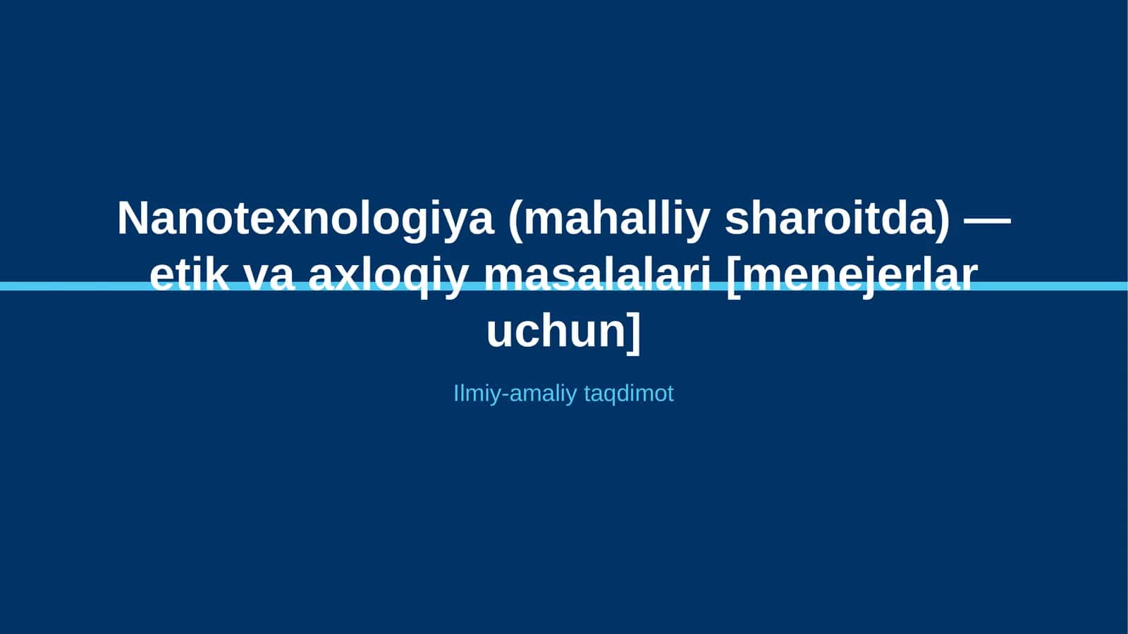 Nanotexnologiya (mahalliy sharoitda) — etik va axloqiy masalalari [menejerlar uchun]
