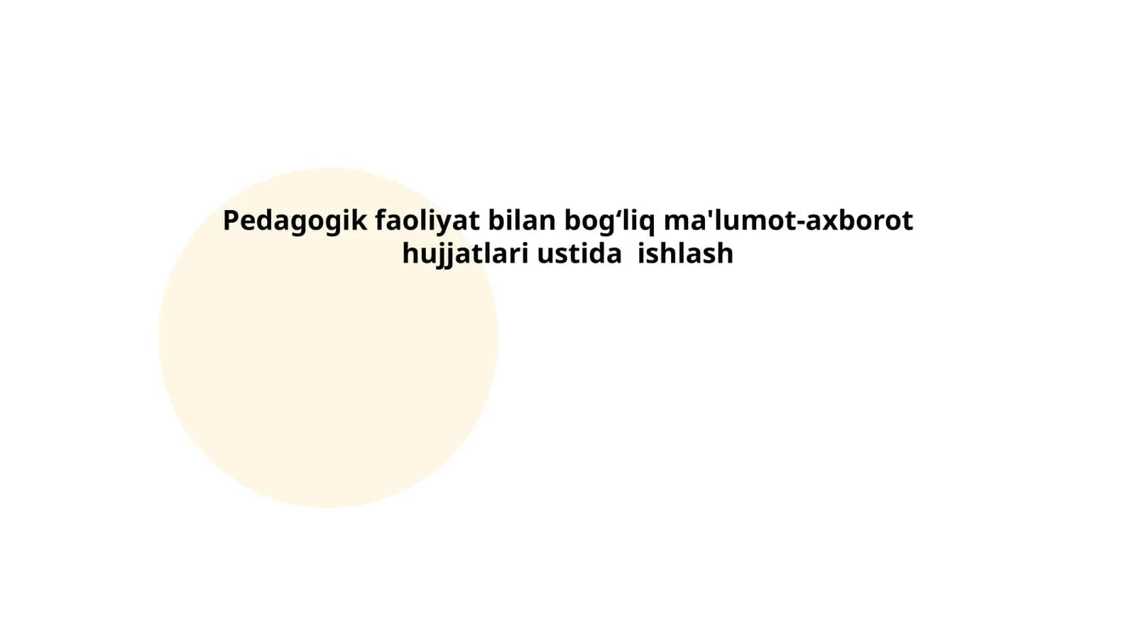 Pedagogik faoliyat bilan bogʻliq ma'lumot-axborot hujjatlari ustida ishlash