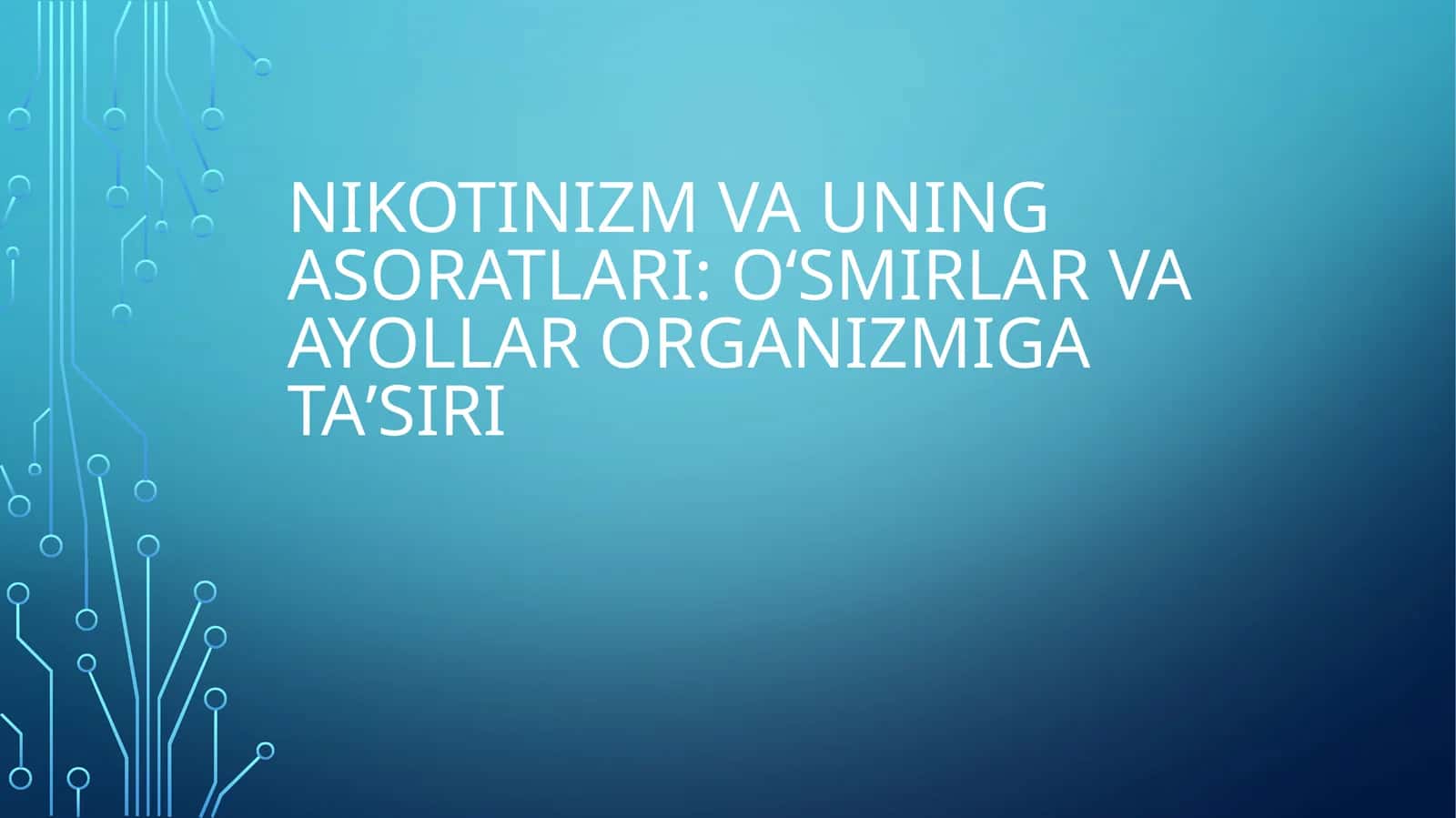 Nikotinizm va uning asoratlari: Oʻsmirlar va ayollar organizmiga ta’siri