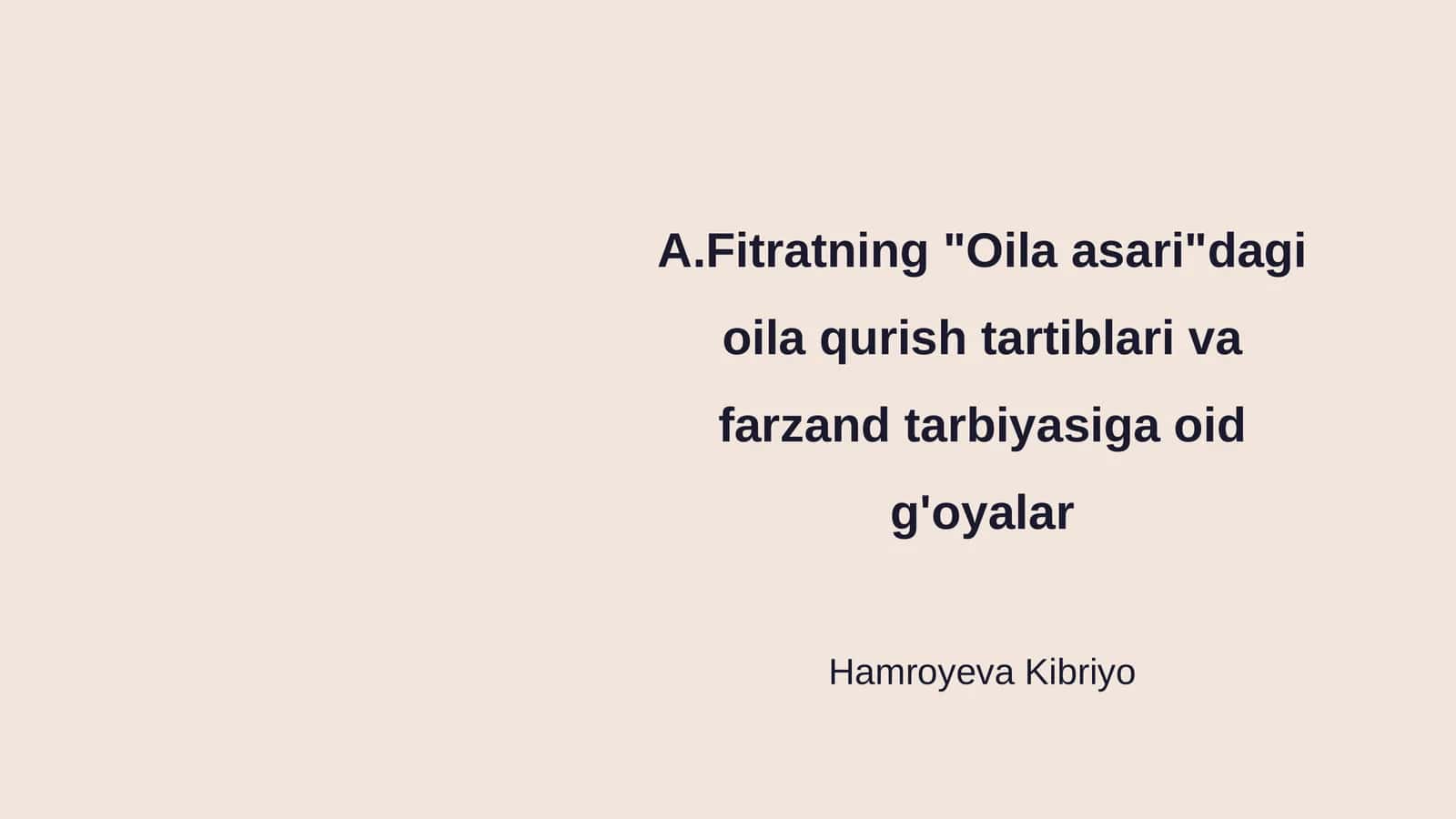 A.Fitratning "Oila asari"dagi oila qurish tartiblari va farzand tarbiyasiga oid g'oyalar