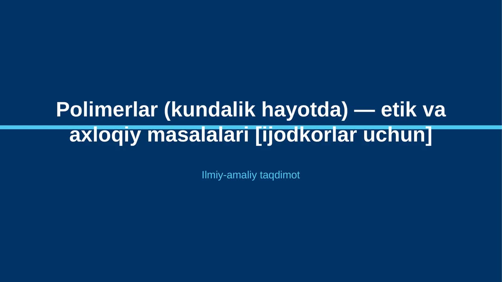 Polimerlar (kundalik hayotda) — etik va axloqiy masalalari [ijodkorlar uchun]