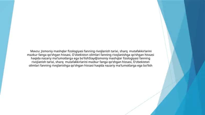 Jismoniy mashqlar fizologiyasi fanning rivojlanish tarixi, sharq  mutafakkirlarini mazkur fanga qo'shgan hissasi, O'zbekiston olimlari fanning rivojlanishga qo'shgan hissasi haqida nazariy ma'lumotlarga ega bo'lishSlaydJismoniy mashqlar fizologiyasi fanning rivojlanish tarixi, sharq  mutafakkirlarini mazkur fanga qo'shgan hissasi, O'zbekiston olimlari fanning rivojlanishga qo'shgan hissasi haqida nazariy ma'lumotlarga ega bo'lish