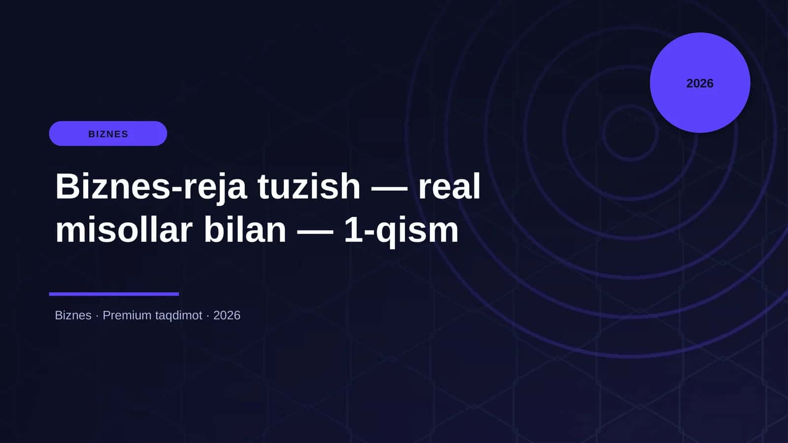 Biznes-reja tuzish — real misollar bilan — 1-qism