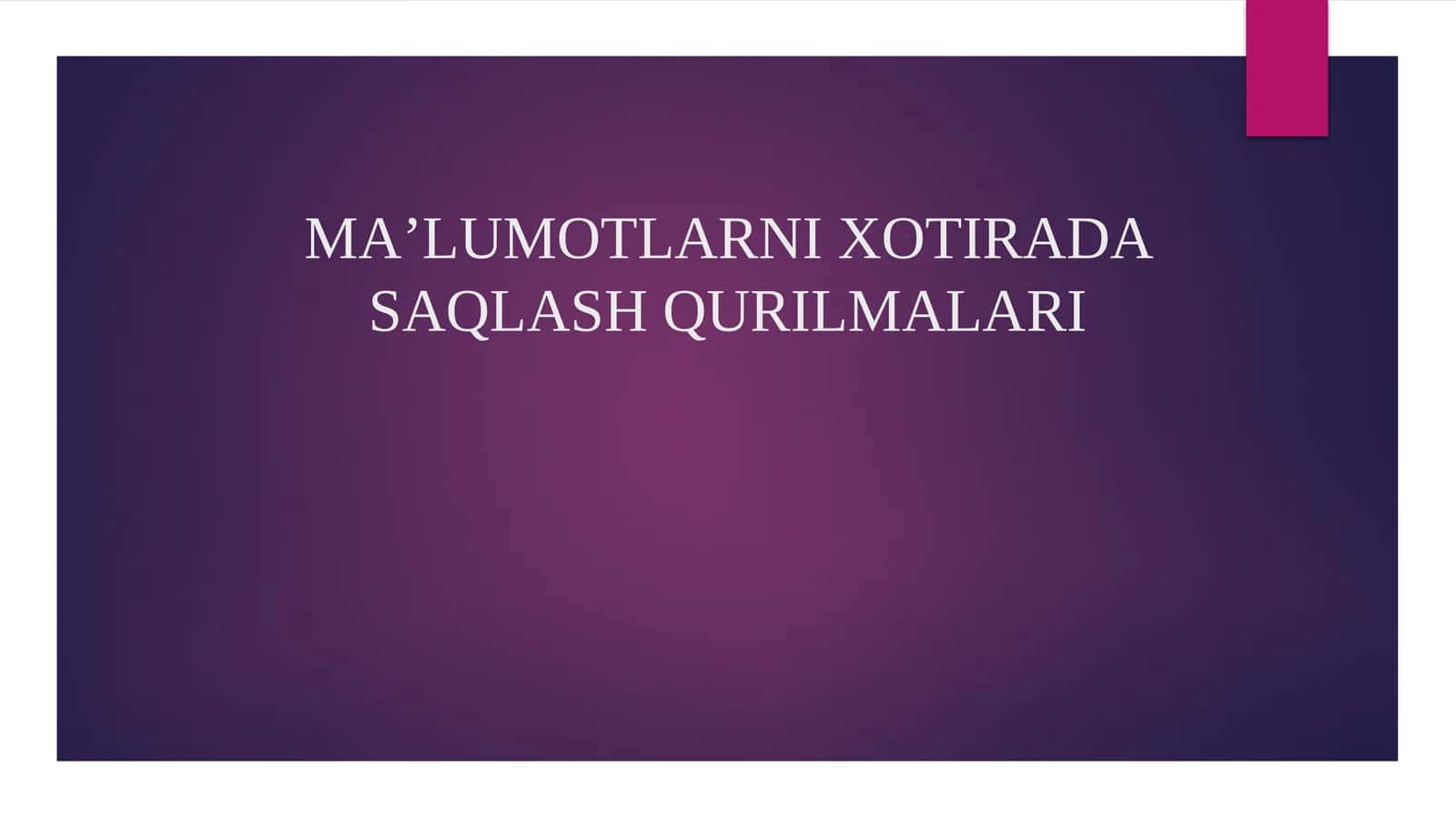 MA’LUMOTLARNI XOTIRADA SAQLASH QURILMALARI
