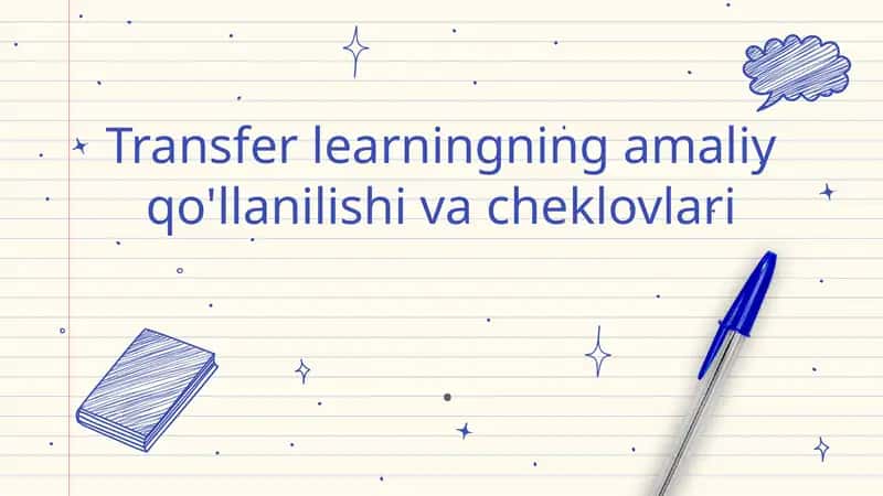 Transfer learningning amaliy qo'llanilishi va cheklovlari