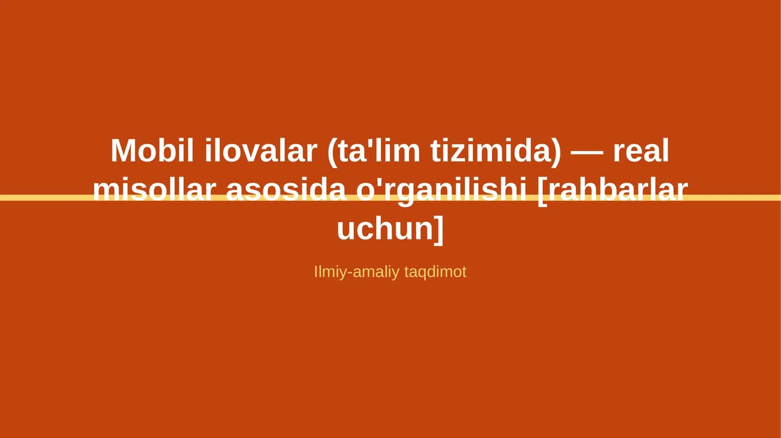 Mobil ilovalar (ta'lim tizimida) — real misollar asosida o'rganilishi [rahbarlar uchun]