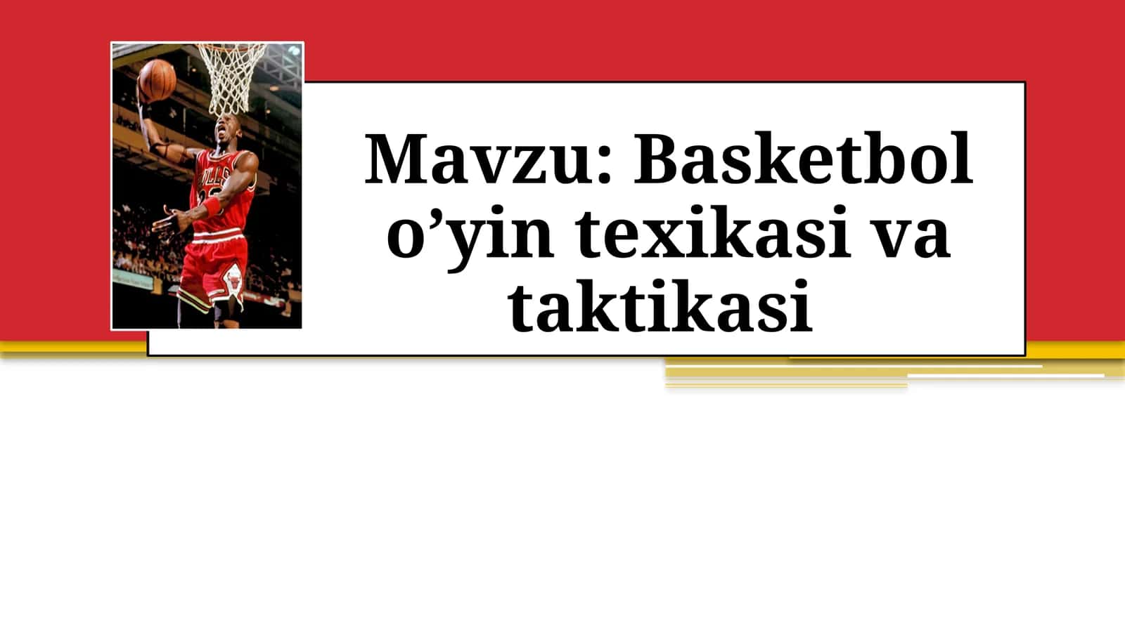 Basketbol o’yin texikasi va taktikasi